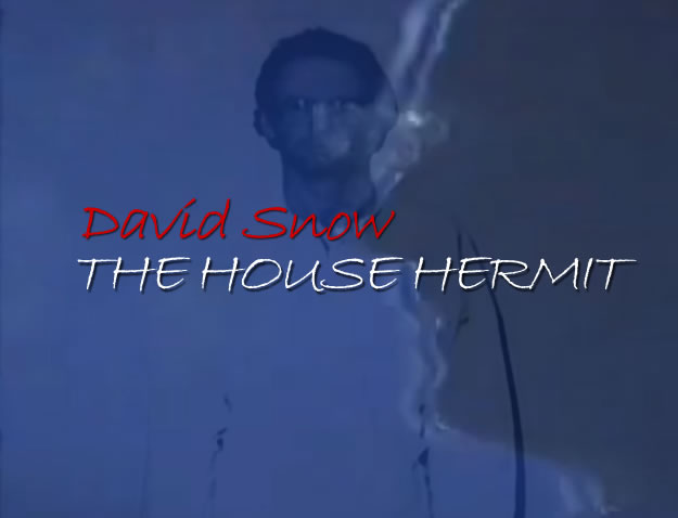David Snow: The House Hermit (2005)
