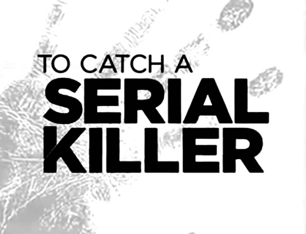 Serial Killer Documentaries » To Catch A Serial Killer (2012)