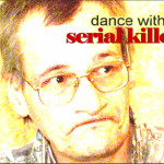 Dance with a Serial Killer (2008)