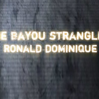 Killer Profile: The Bayou Strangler Ronald Dominique (2013)