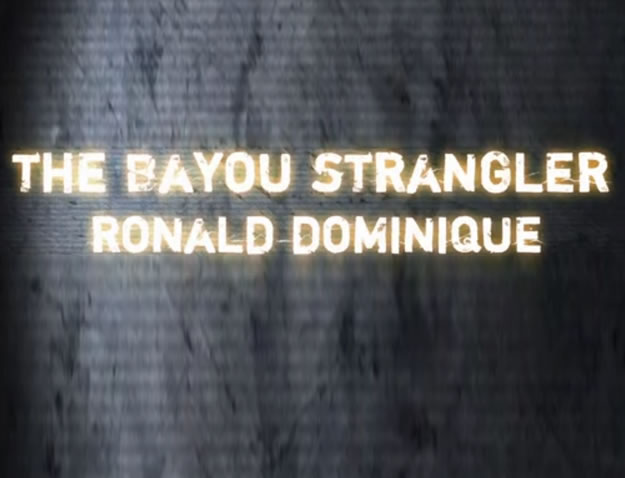 Killer Profile: The Bayou Strangler Ronald Dominique (2013)