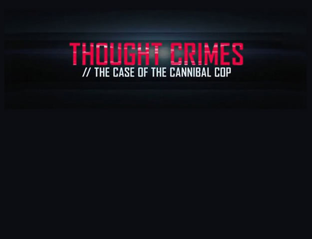 Thought Crimes: The Case of the Cannibal Cop (2015)