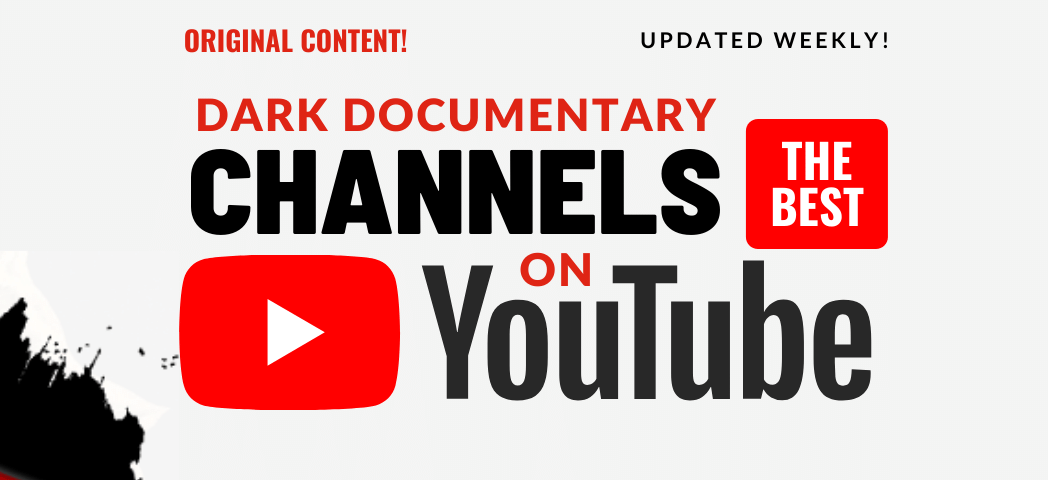 Best Dark Documentary Channels on YouTube (2021)
