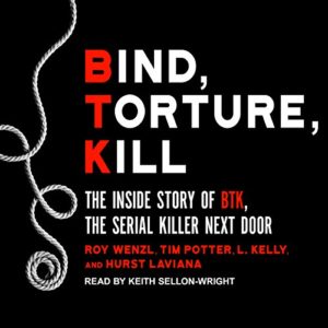 Serial Killer Books: Bind, Torture, Kill: The Inside Story of BTK, the Serial Killer Next Door