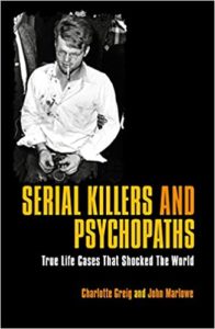 Serial Killer Books: Serial Killers & Psychopaths: True Life Cases that Shocked the World